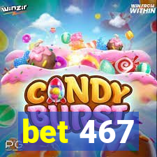 bet 467